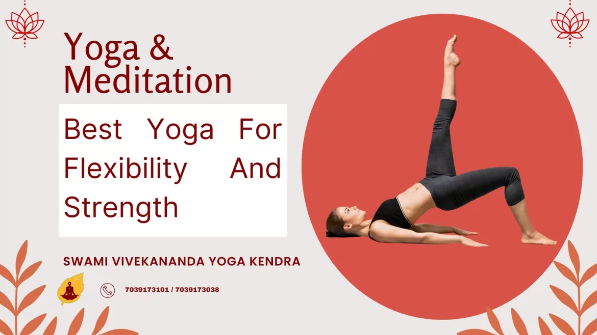 Best Yoga For Flexibility And Strength